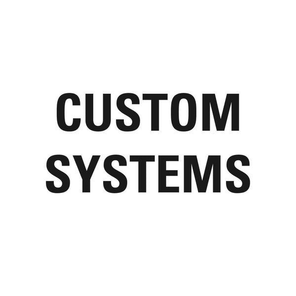 Custom Systems